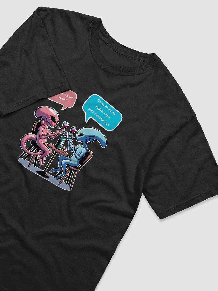 When to Invade Earth? _alien talk T-Shirt product image (3)