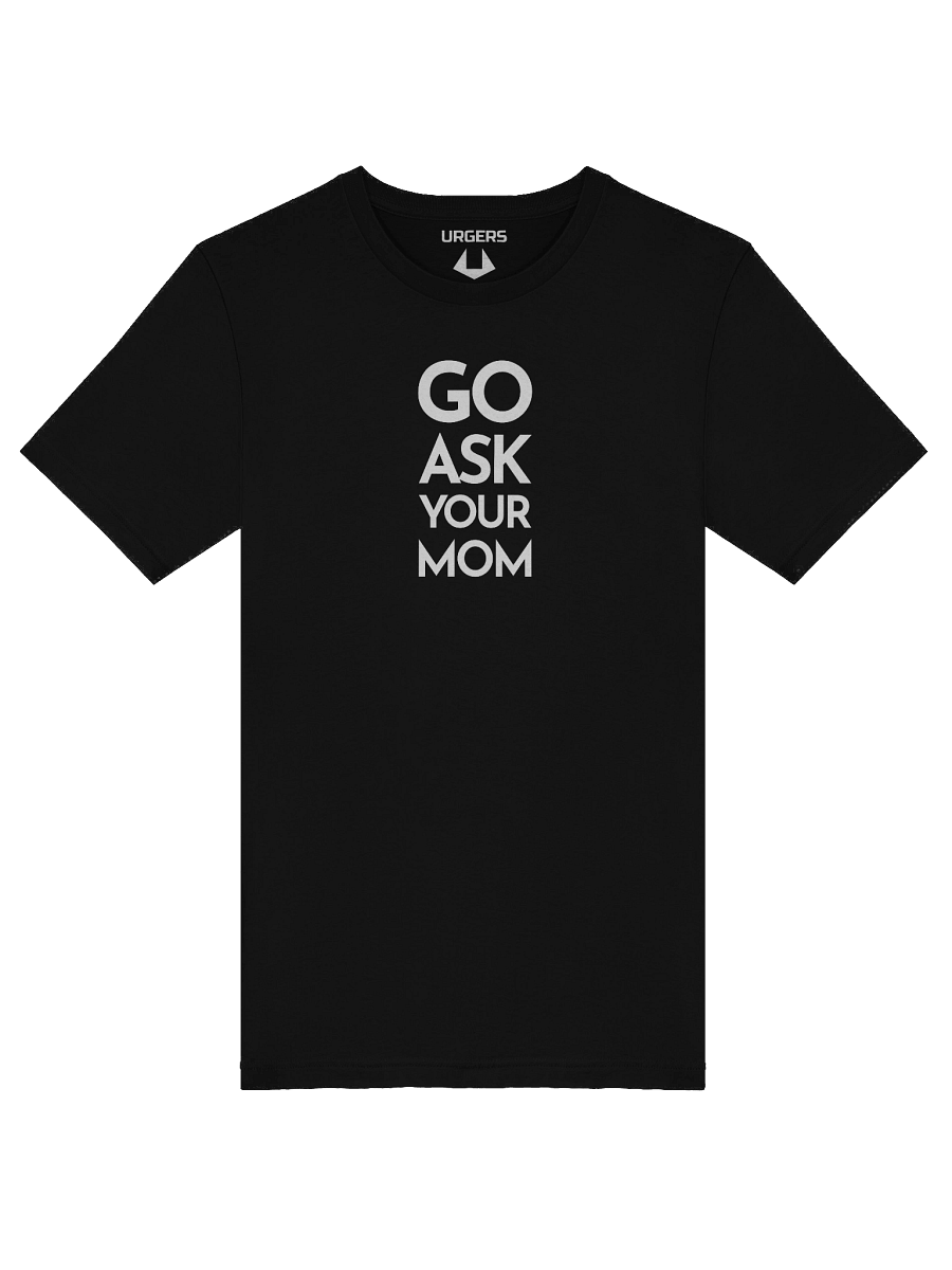Urgers Go Ask Your Mom Shirt product image (6)