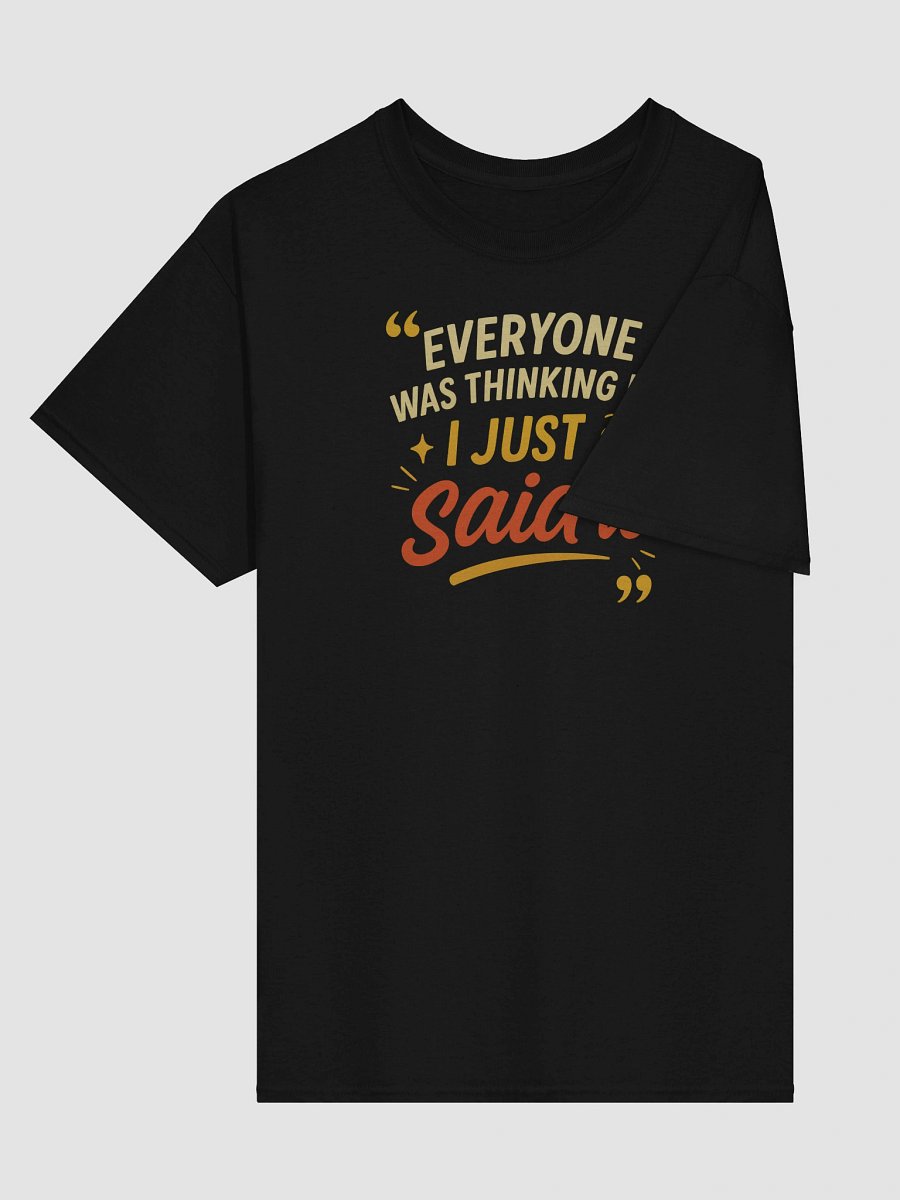 The “I Just Said It” Tee – Bold, Funny & Unapologetically Honest product image (3)