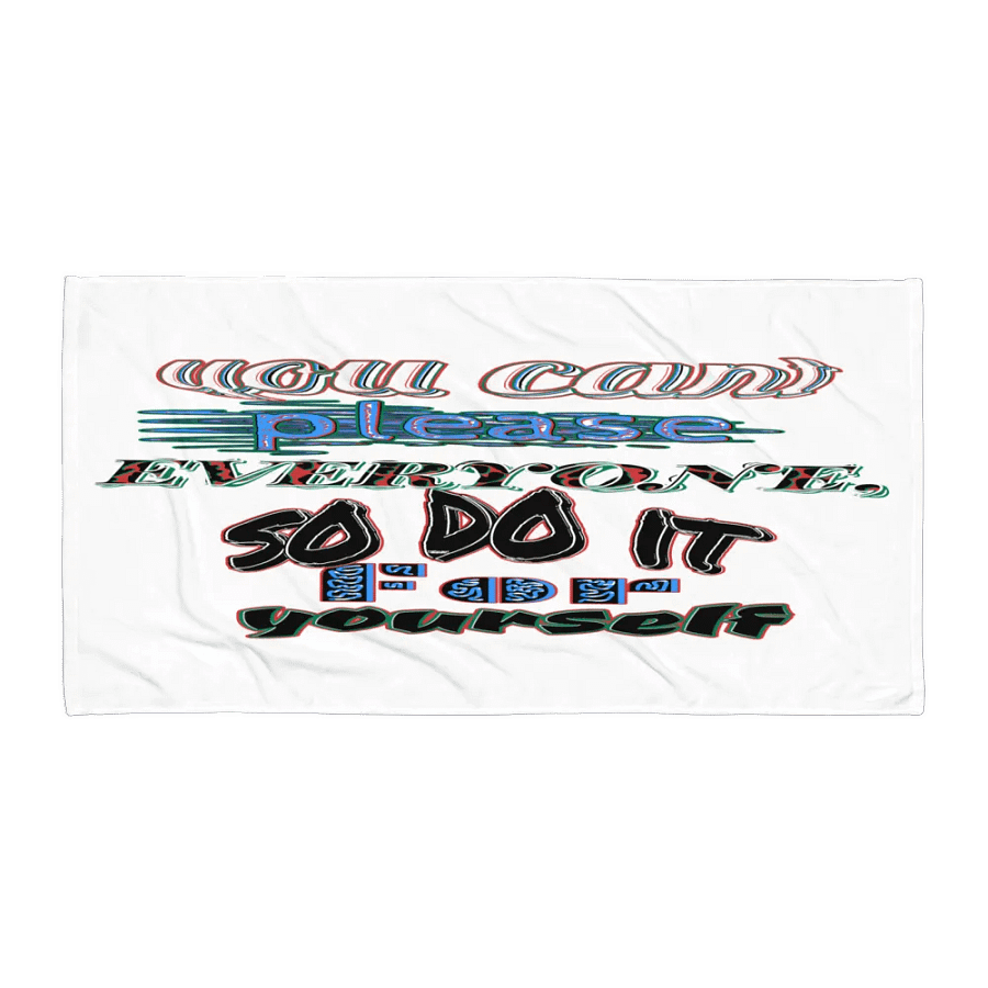 You Cant Please Everyone, So Do It For Yourself - White - Towel product image (1)