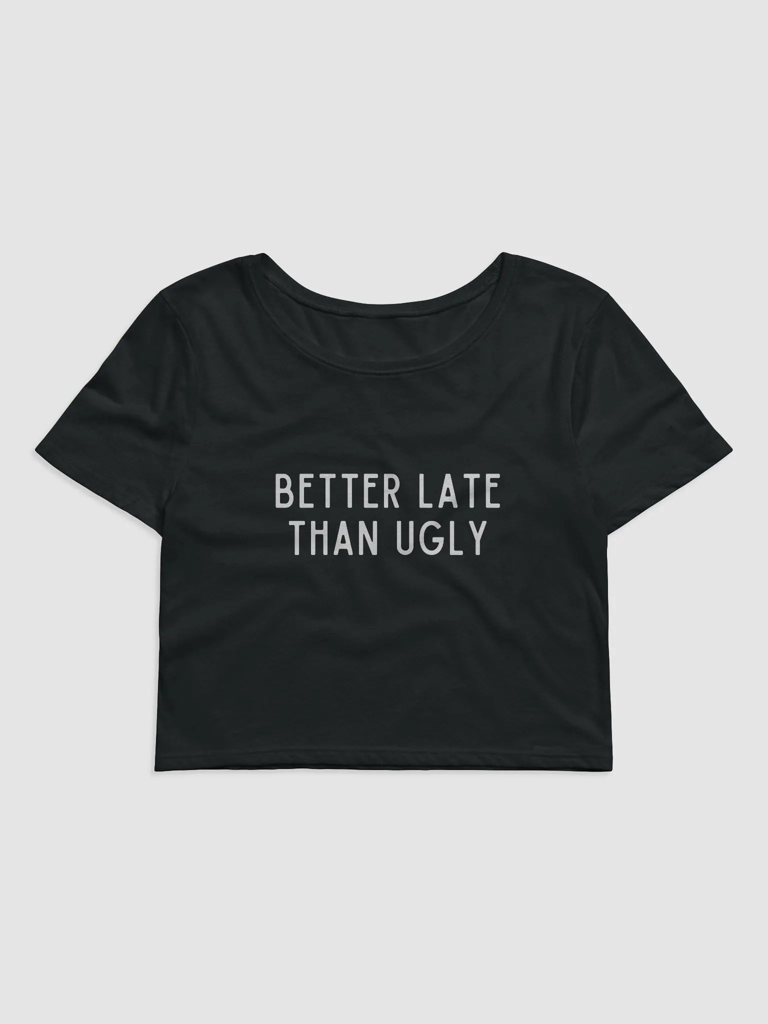 Better Late Than Ugly Crop Tee product image (1)