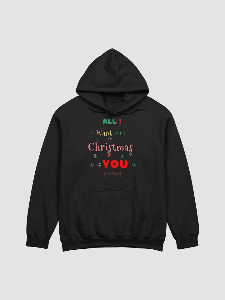 All I want for Christmas is You Hoodie product image (1)