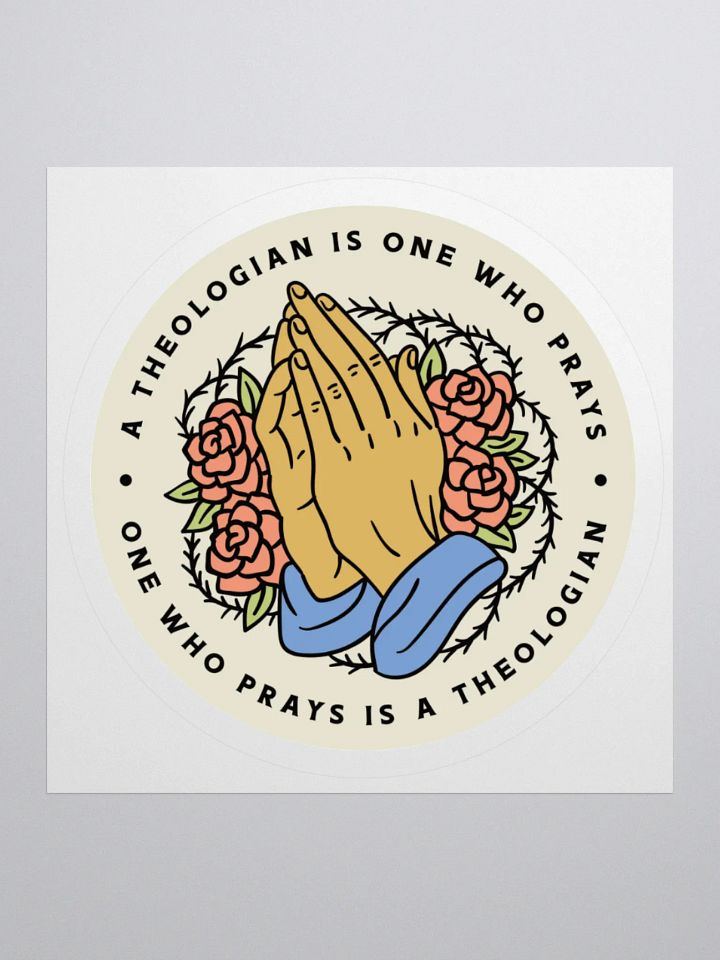 A theologian is one who prays sticker product image (2)