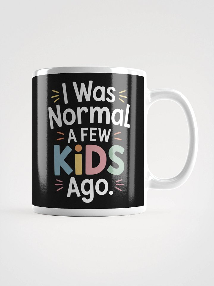 I Was Normal a Few Kids Ago – Funny Parenting Humor Mug product image (1)