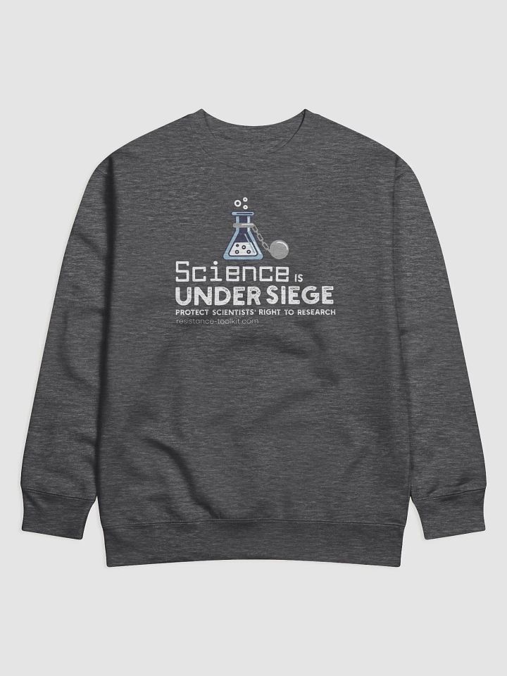 Science Is Under Siege - Sweatshirt product image (1)