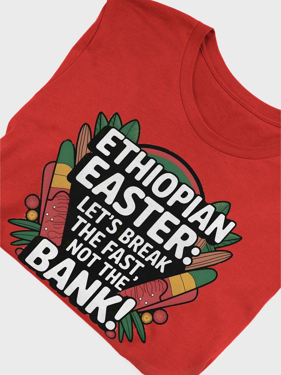 Ethiopian Easter T-Shirt – Break the Fast, Not the Bank product image (5)