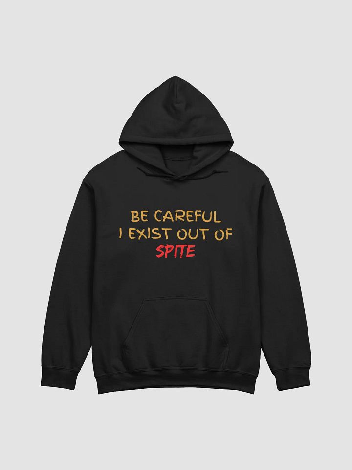 Be Careful I exist Out of Spite Hoodie product image (3)