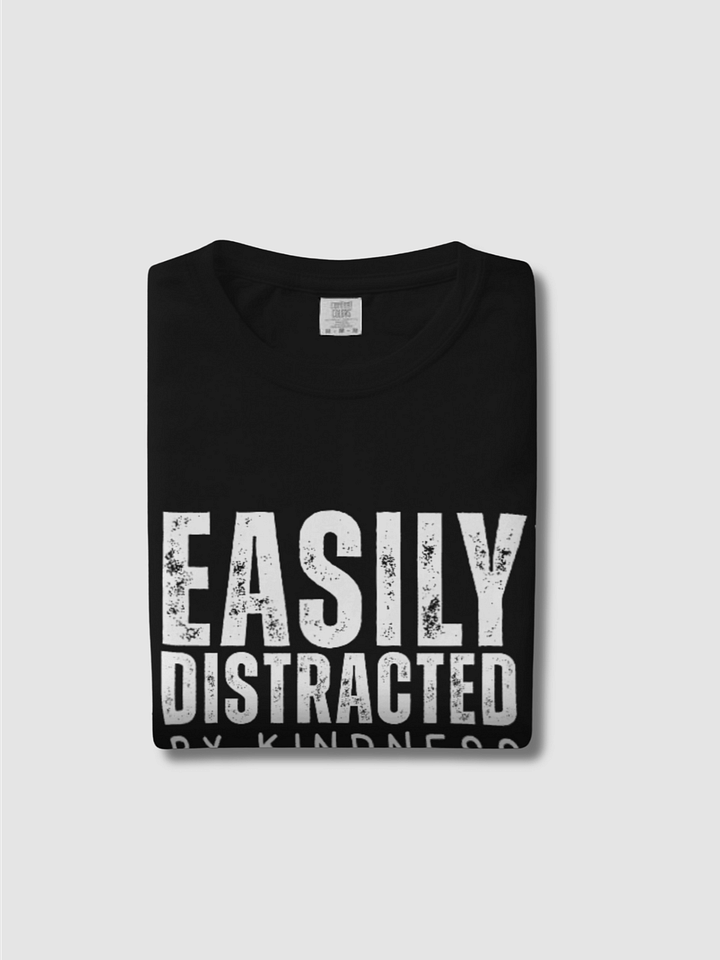 Easily Distracted By Kindness T-Shirt product image (2)
