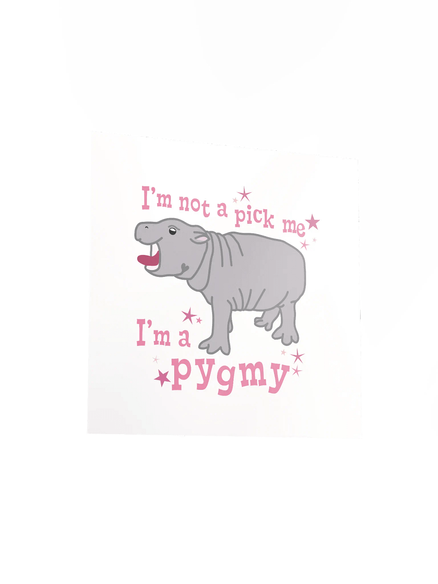 I'm a Pygmy Print | Moo Deng Inspired Merch product image (3)