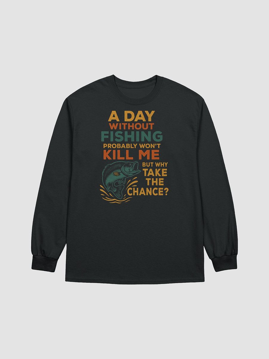 Funny Long Sleeve Fishing Shirt – Why Take the Chance? product image (1)