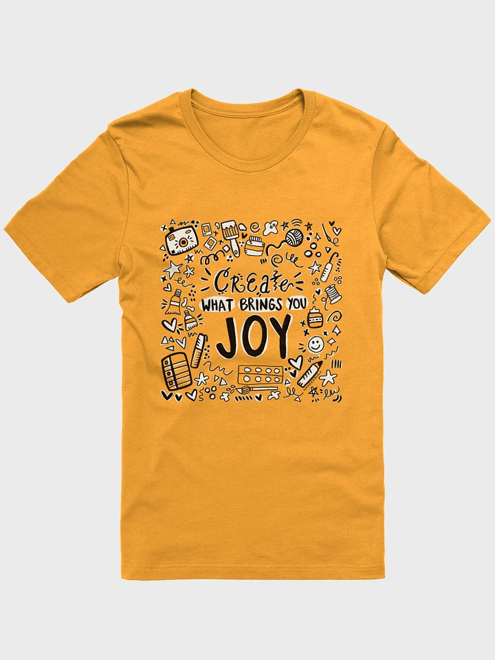 CREATE WHAT BRINGS YOU JOY T-Shirt product image (6)