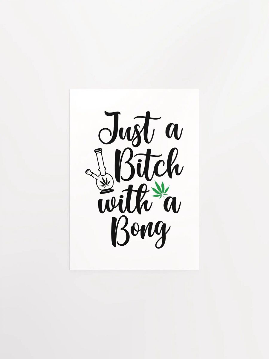 'Just a B*tch with a Bong' Matte Poster product image (4)