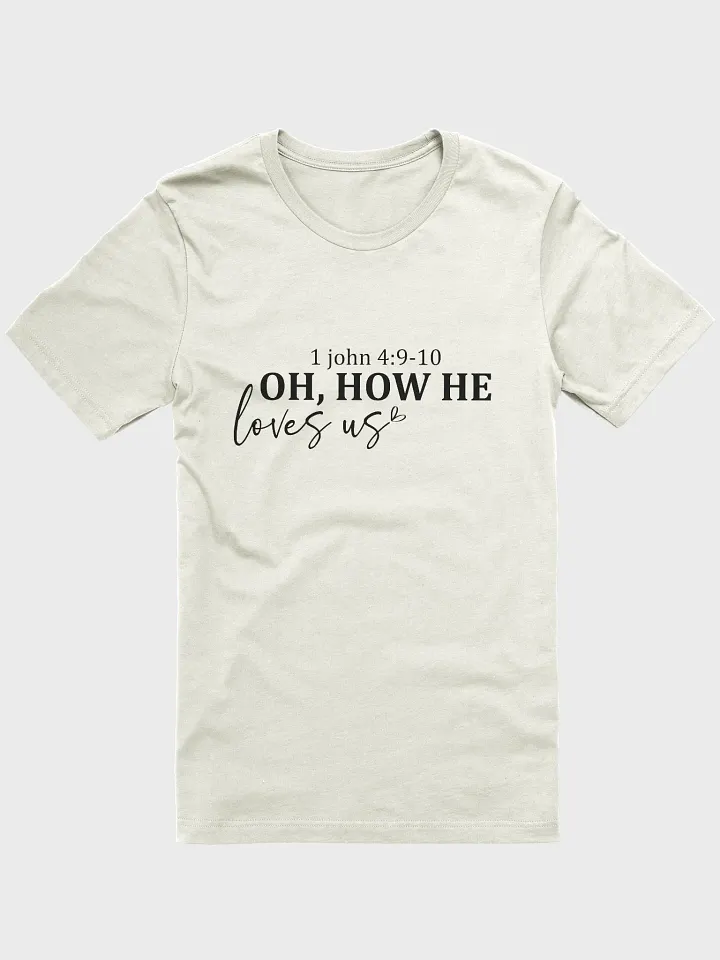 Oh, How He Loves Us T-Shirt product image (5)