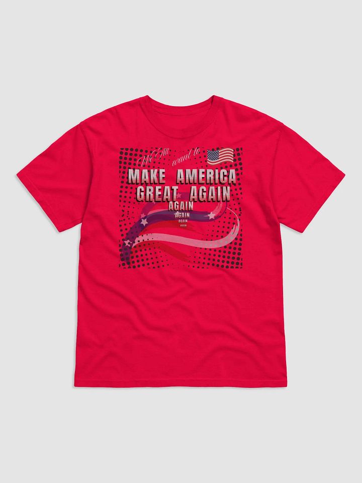 Maga t shirts We all want to   Make America Great again  fort all Americans product image (1)