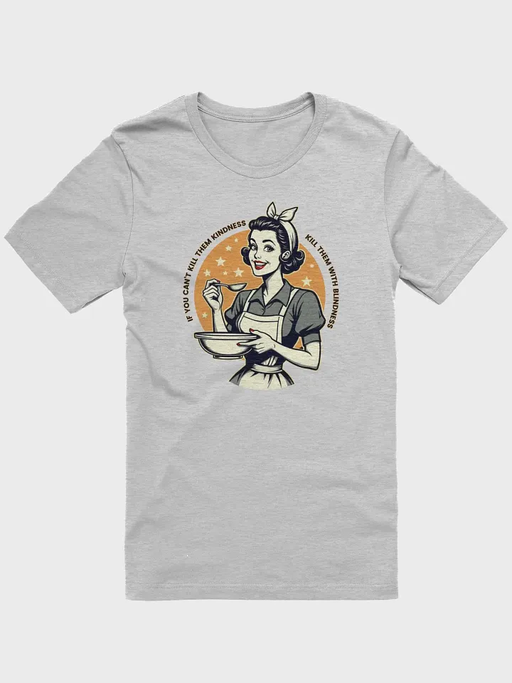 Kill them with Kindness or Blindness - Tee product image (1)