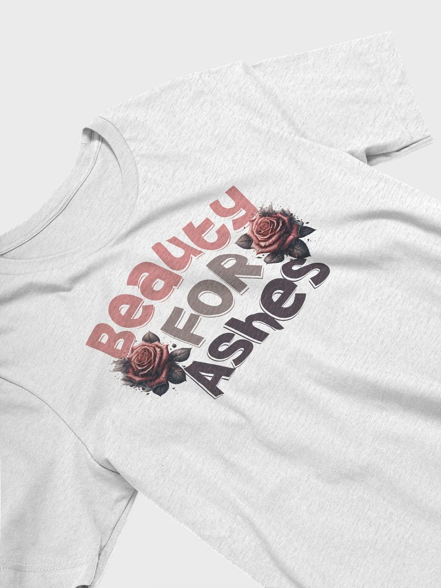 Beauty For Ashes T-Shirt product image (7)
