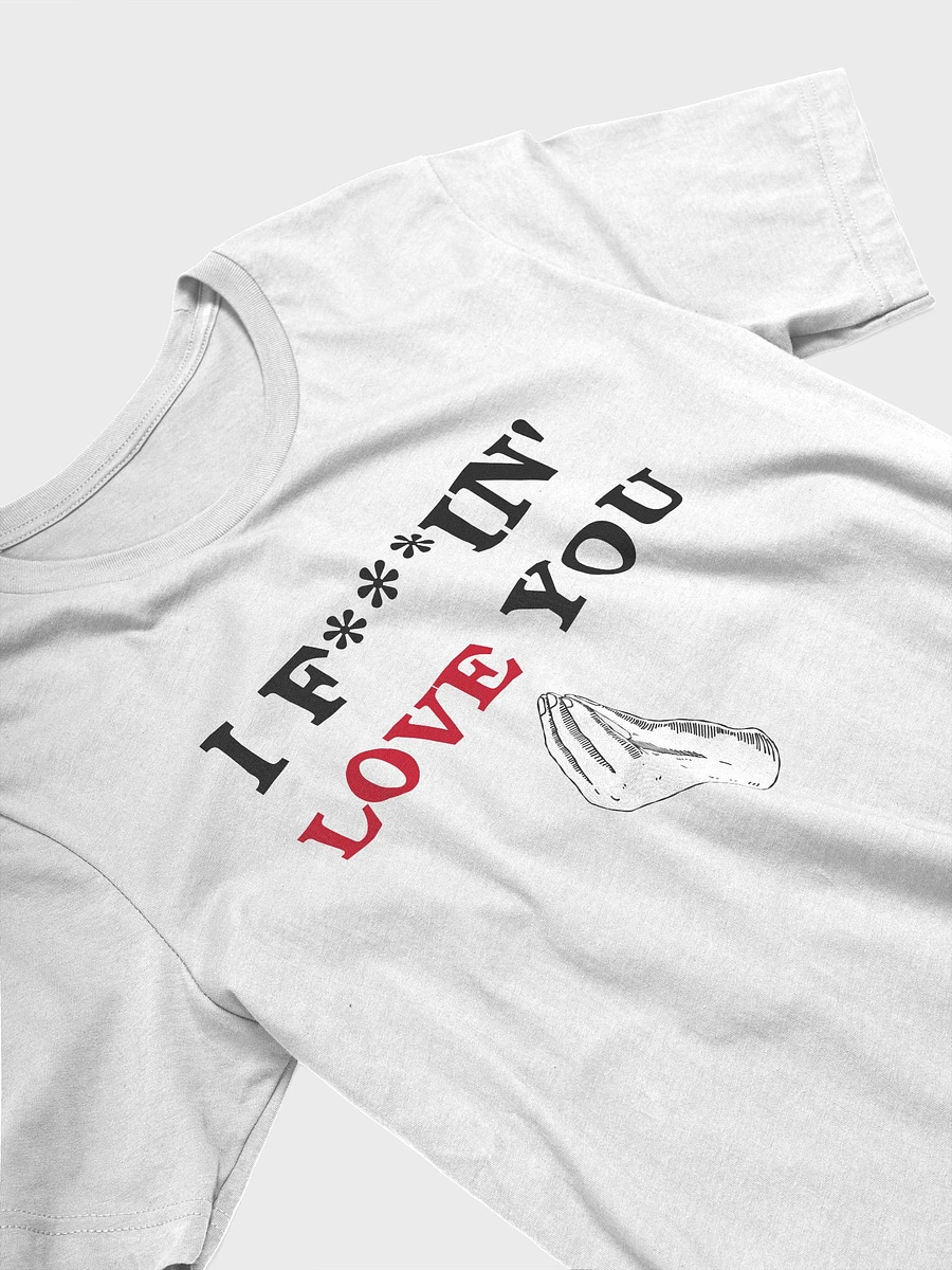 I F***IN' LOVE YOU (HAND) - T-Shirt product image (28)