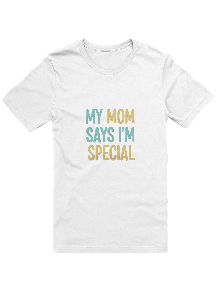 MY MOM SAYS I'M SPECIAL product image (1)