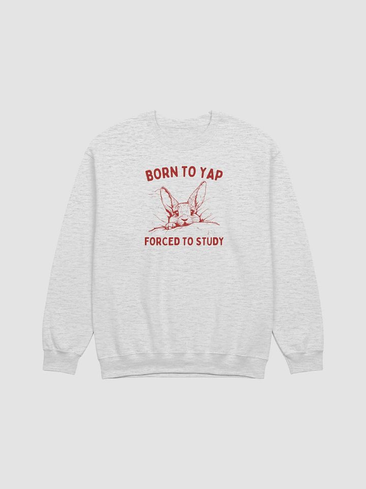 Born to yap forced to study Crewneck product image (1)