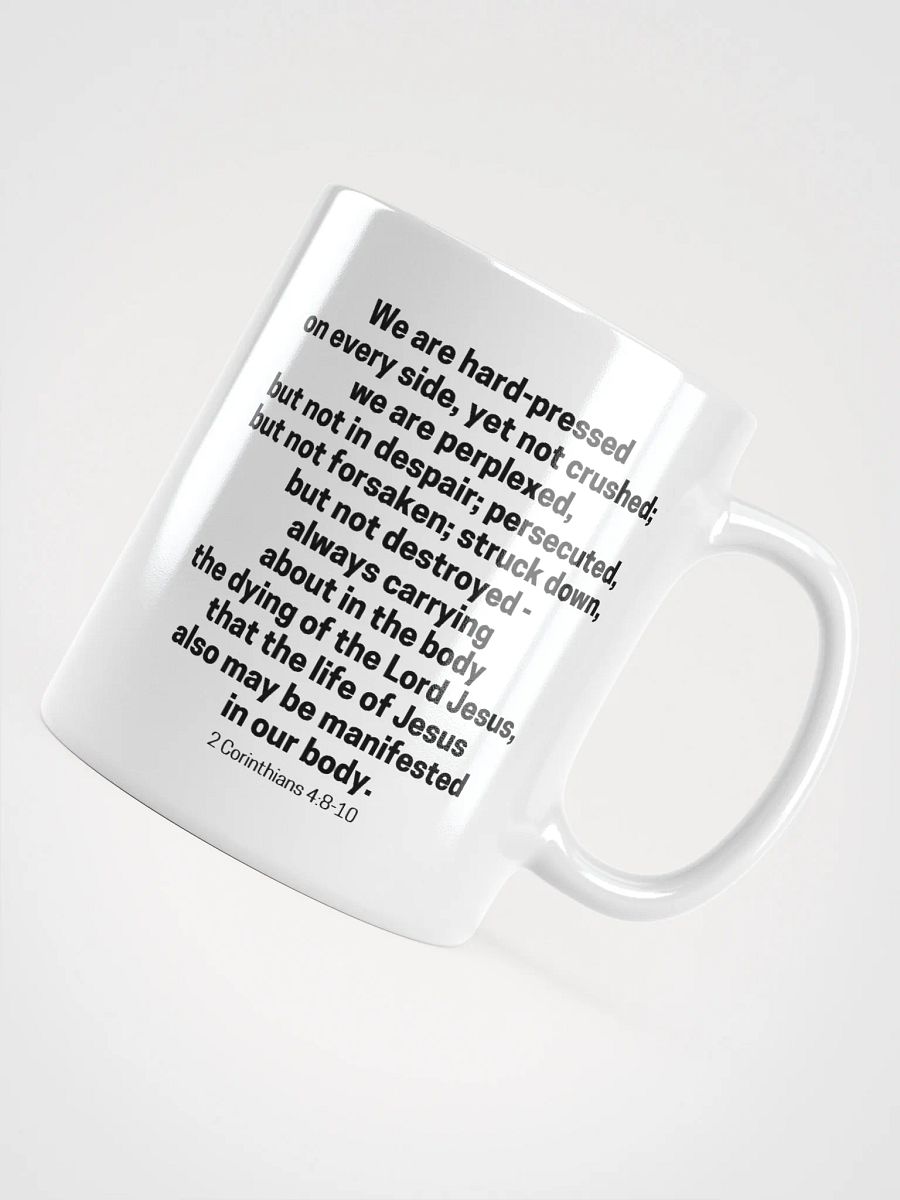 We Are Hard-Pressed On Every Side, Yet Not Crushed 2 Corinthians 4:8-10 White Glossy Mug 11/15/20oz product image (4)