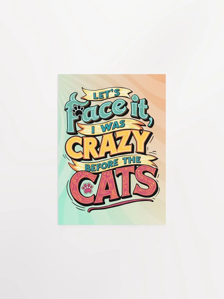 Colorful "I Was Crazy Before the Cats" Poster product image (1)