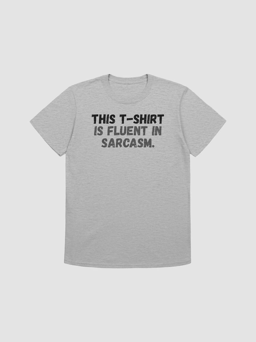 This t-shirt is fluent in sarcasm. product image (1)