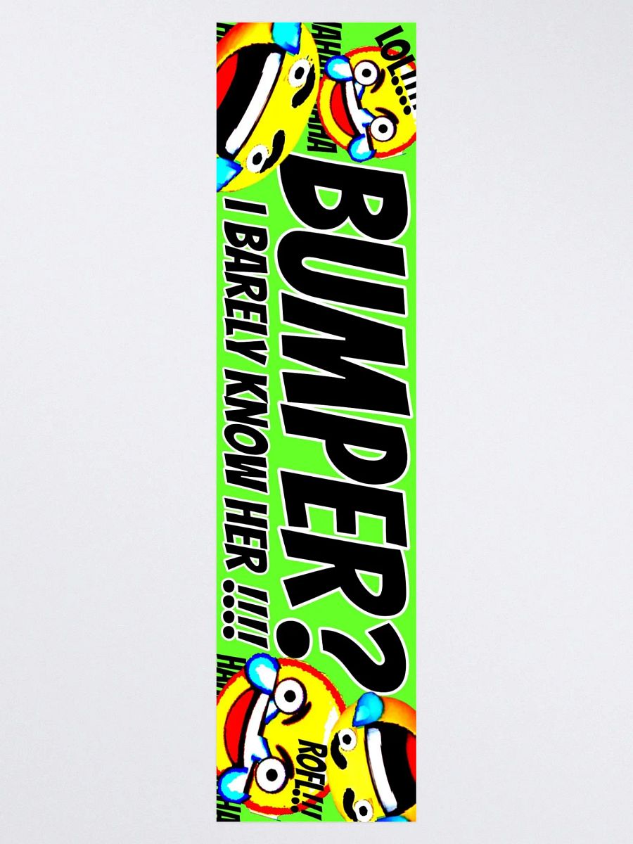 BUMPER? I BARELY KNOW HER! - Deep Fried Bumper Sticker product image (3)