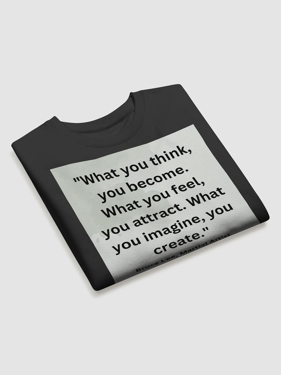 "What you think, you become. What you feel, you attract. What you imagine, you create." SWEATSHIRT product image (3)