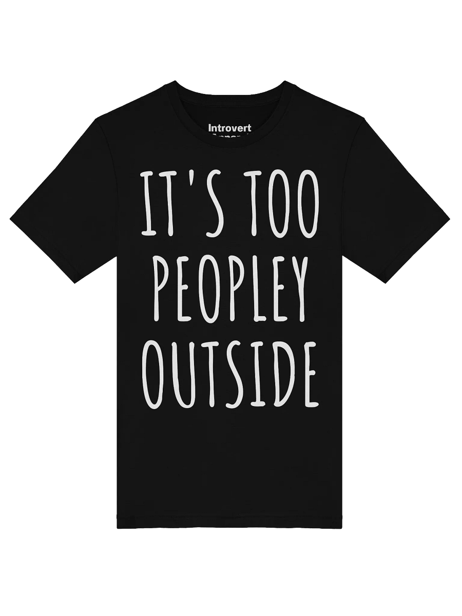 IT'S TOO PEOPLEY OUTSIDE Unisex T-Shirt product image (47)