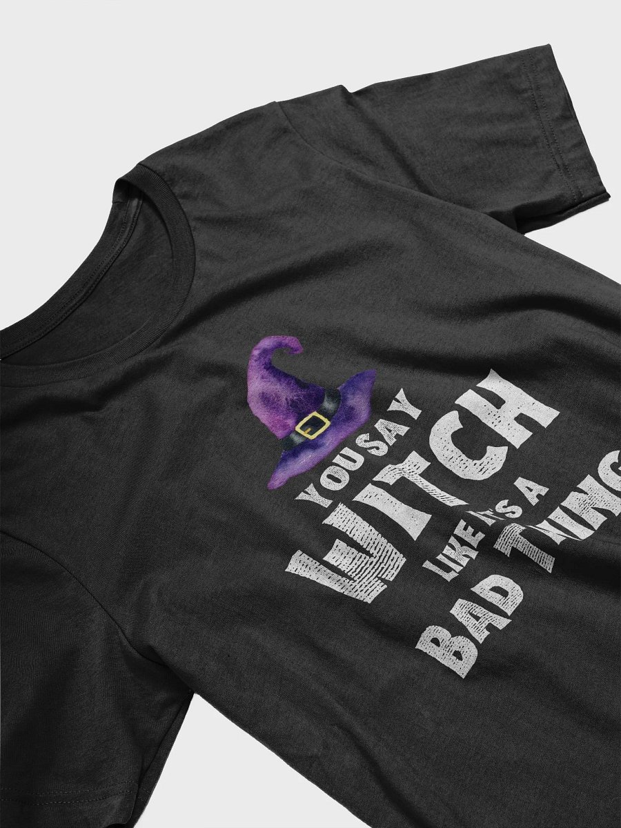 You Say Witch Like It's A Bad Thing Vintage Funny Halloween T-Shirt product image (3)