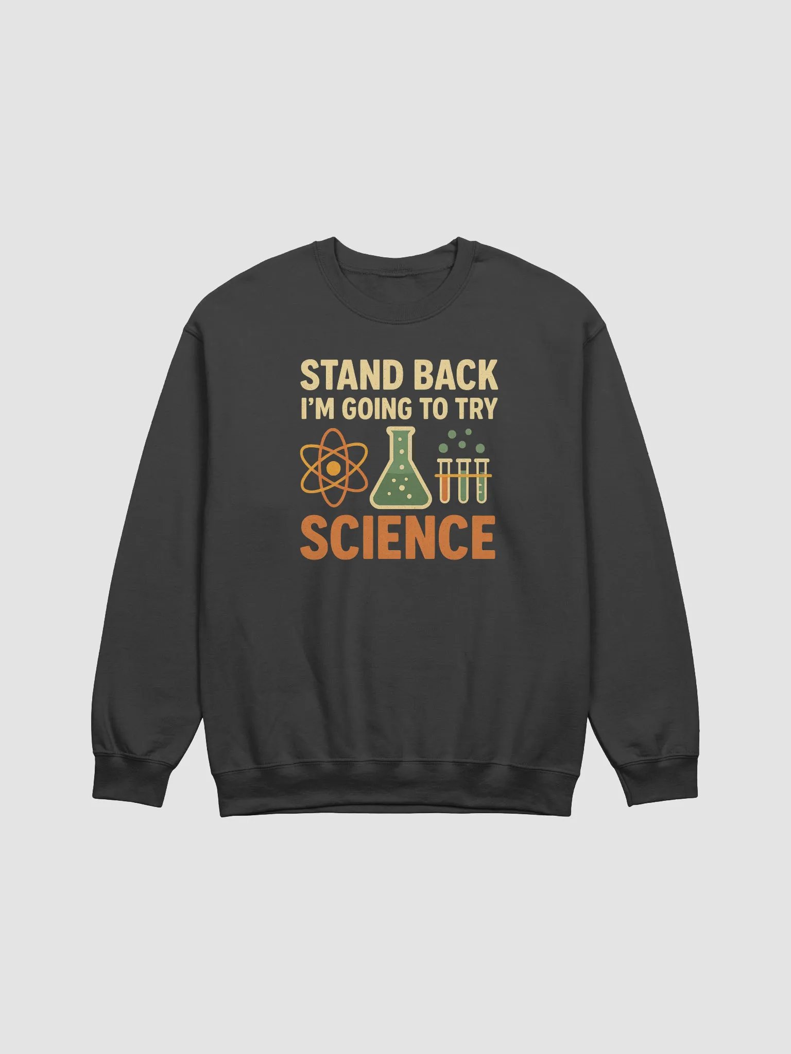 Science Sweatshirt – Stand Back I’m Going to Try Something Brilliant product image (3)