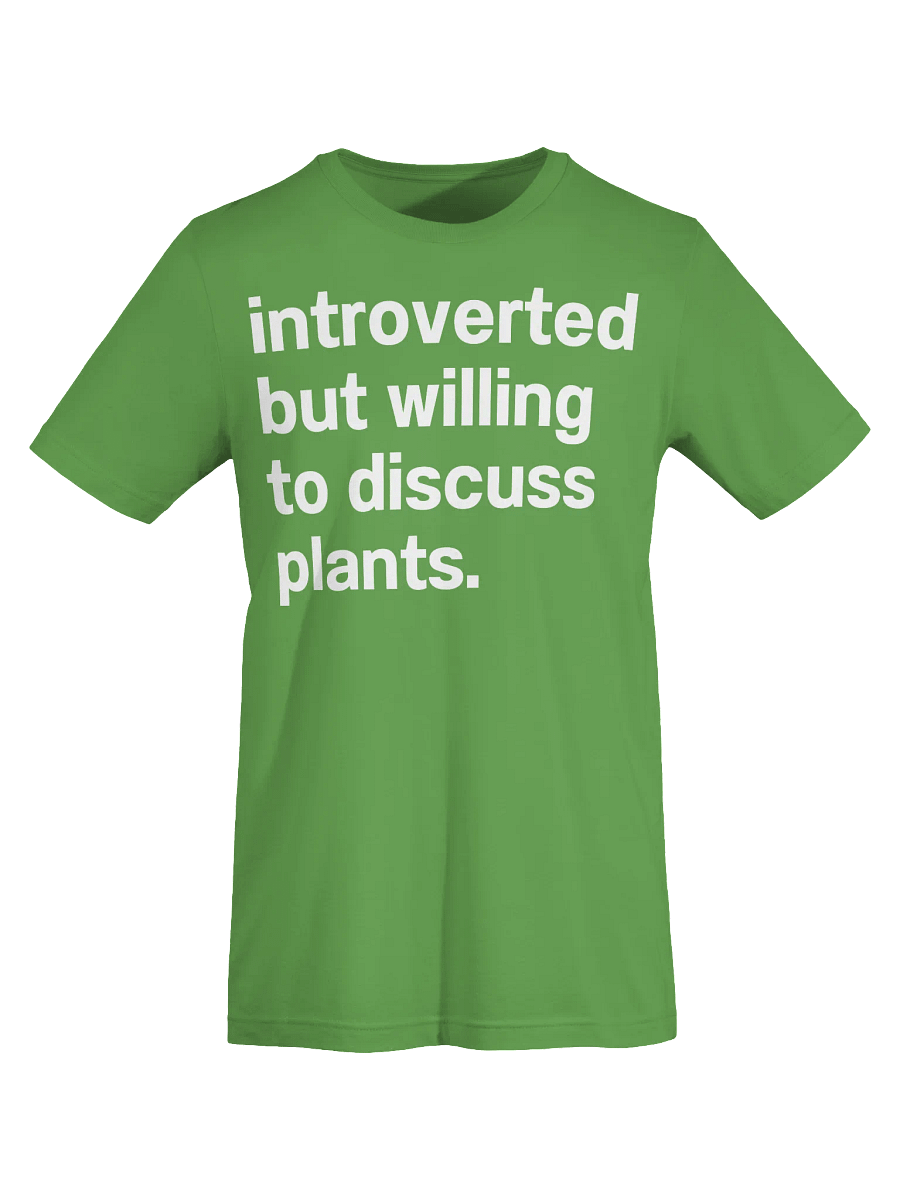 introverted but willing to discuss plants. Unisex T-Shirt product image (69)
