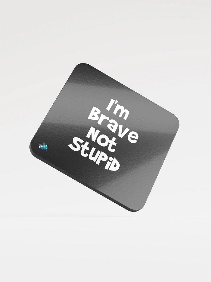 I'm Brave Not Stupid Coaster product image (1)