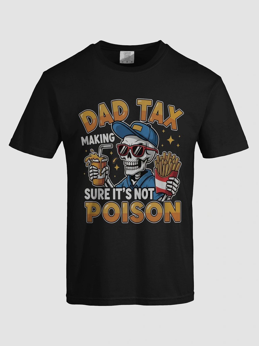 Dad Tax: Making Sure It's Not Poison – Funny Father's Day T-Shirt product image (5)