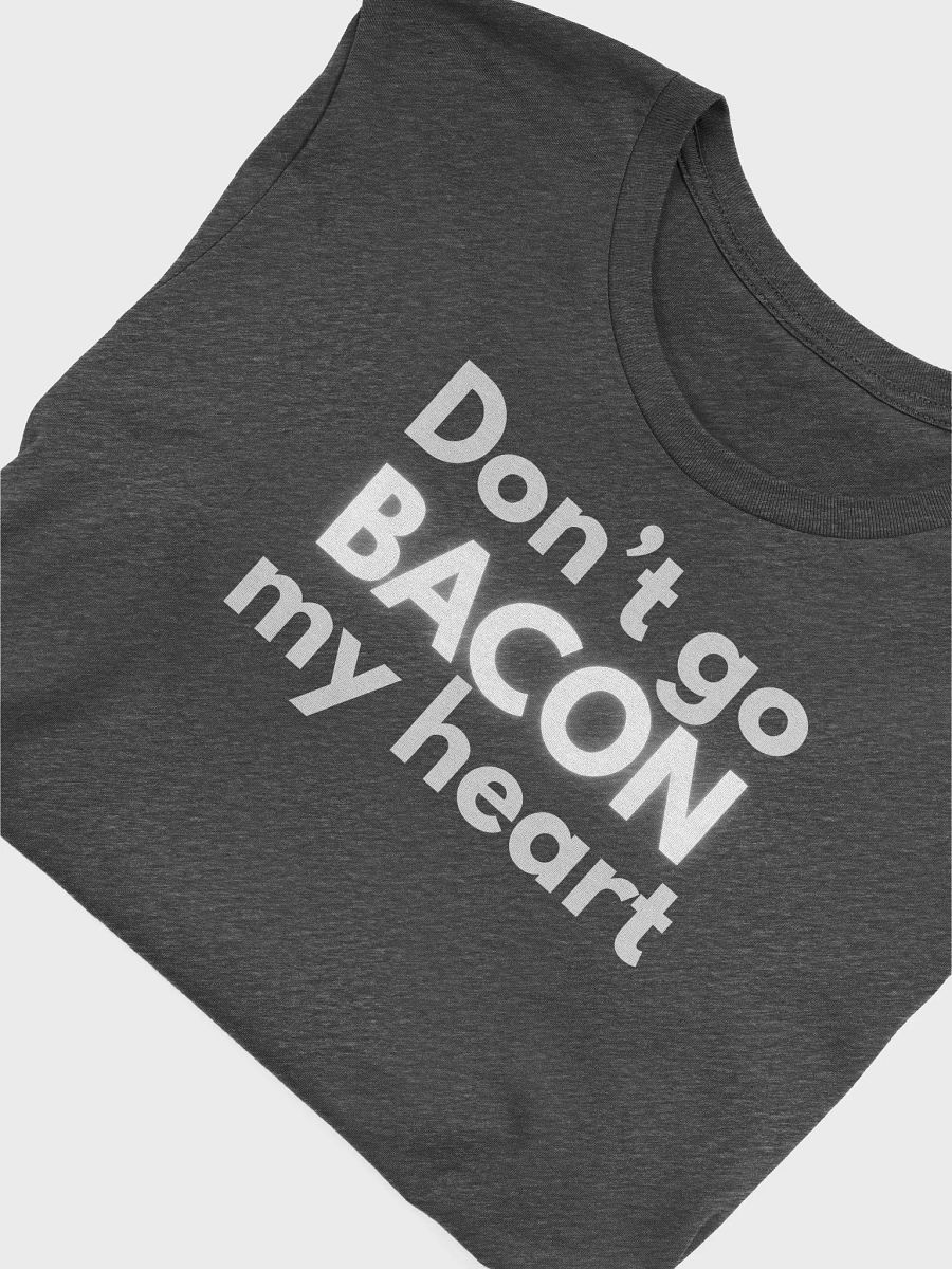 Don't go bacon my heart 2-sided shirt product image (5)