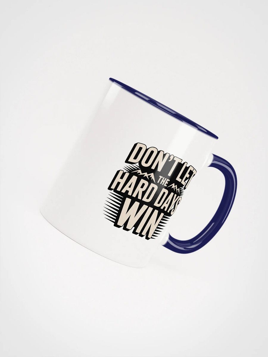Dont Let the Hard Days Win Ceramic Mug product image (34)