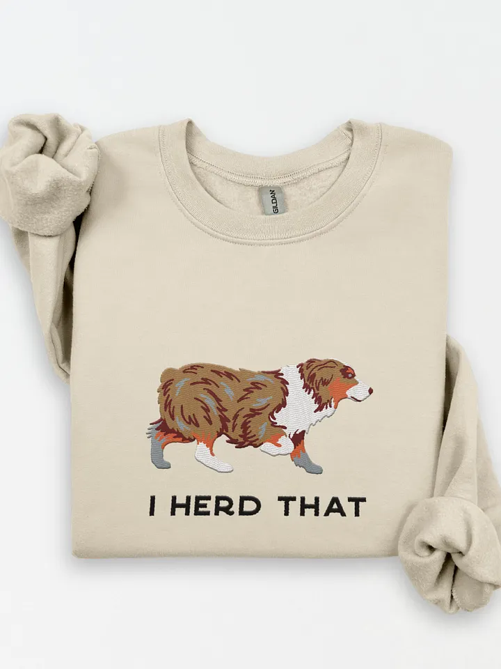 I Herd That Sweatshirt (Embroidered) of an Australian Shepherd(Red Merle) product image (1)