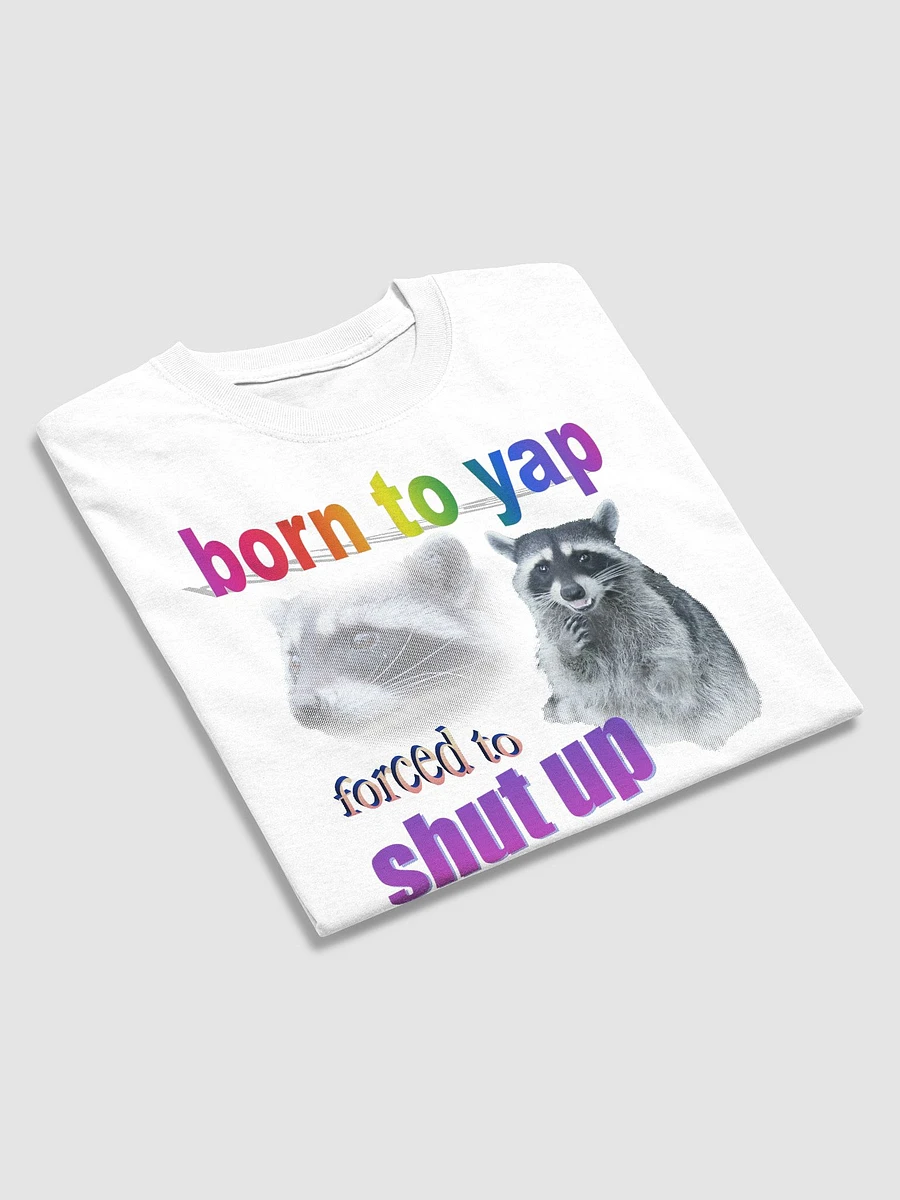 Born to yap, forced to shut up raccoon T-shirt product image (3)