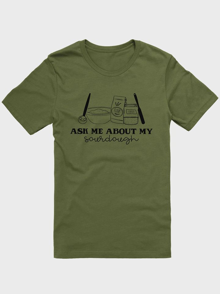 Ask me about my Sourdough T-Shirt product image (2)