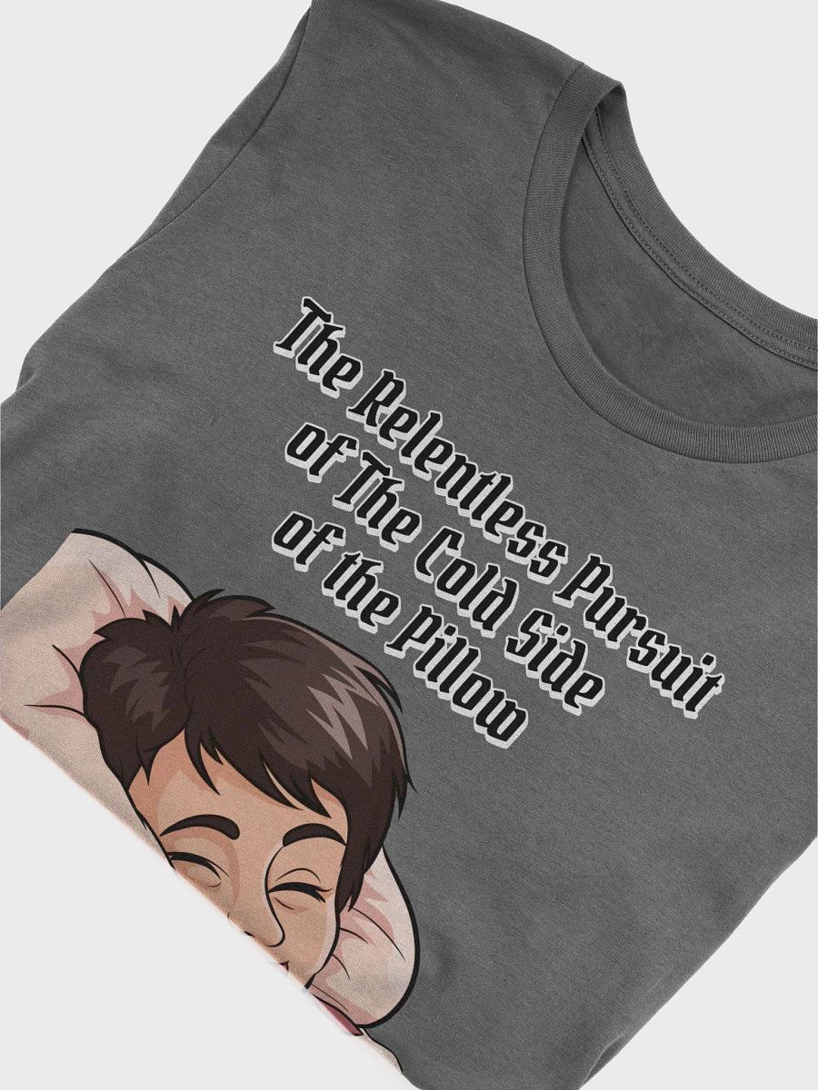 The Relentless Pursuit of The Cold Side of The Pillow T-shirt product image (30)