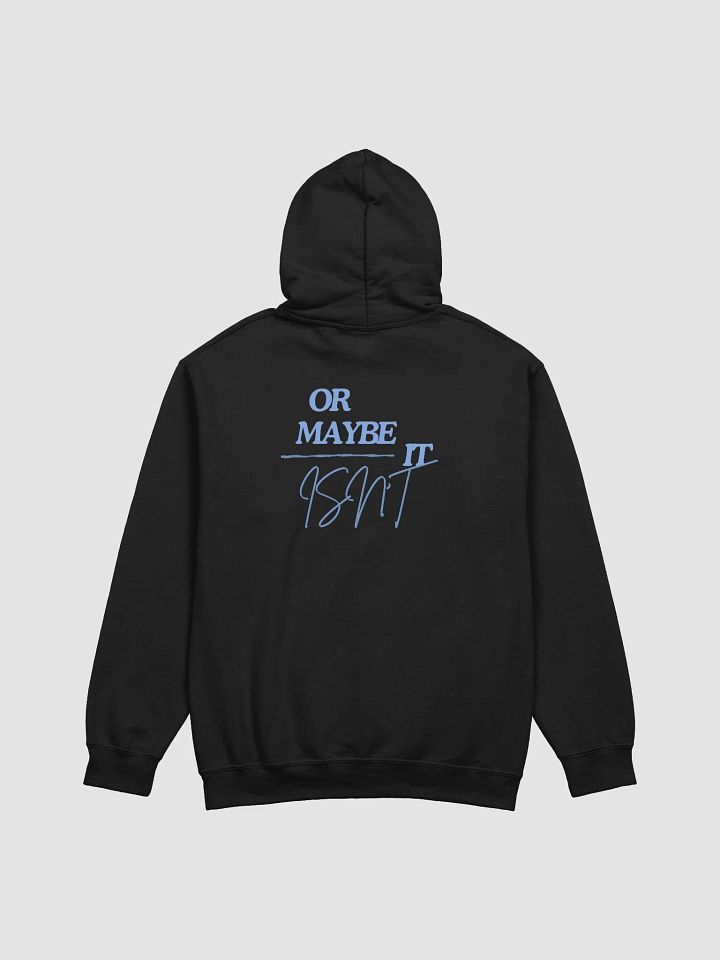 Or Maybe It Isn't? - Hoodie product image (2)