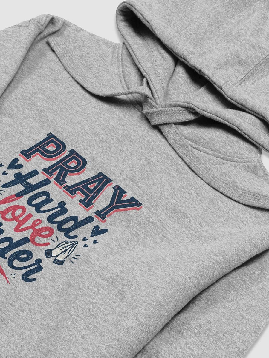 Pray Hard Love Harder Hoodie product image (24)