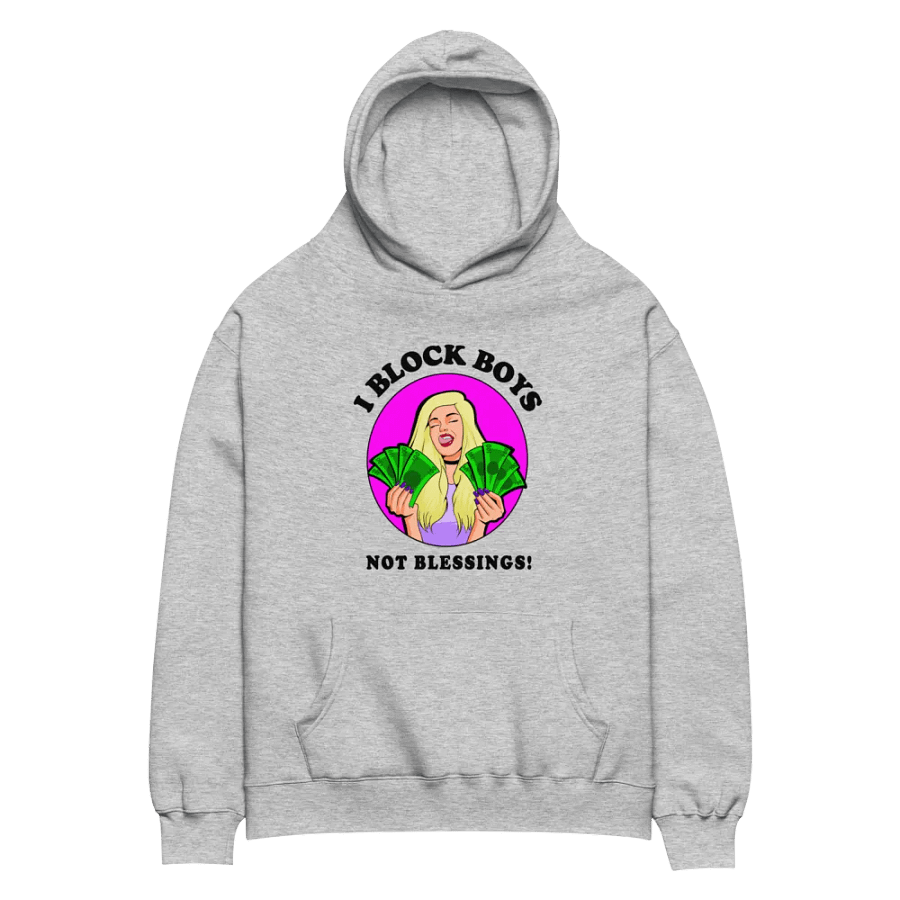 I Block Boys, Not Blessings! - premium, oversized hoodie product image (1)