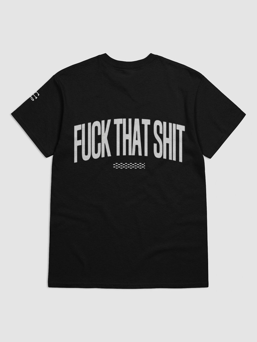 "FCK THAT SHT" ⎼⎼⎼ T-Shirt product image (7)