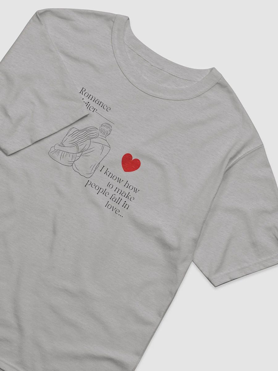 Romance Writer Relaxed Fit T-Shirt - I know how to make people fall in love. product image (4)