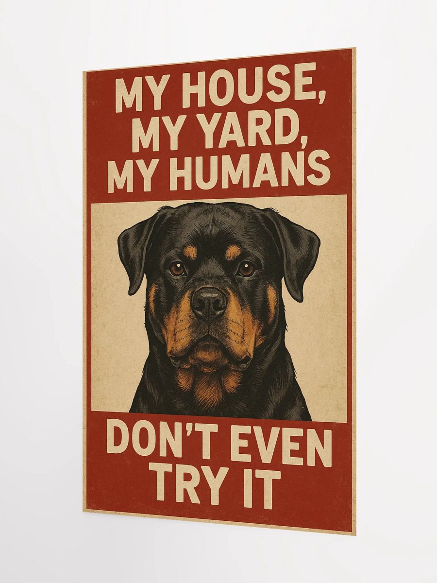 Rottweiler - My, House, My Yard, My Humans - Don't Even Try It. product image (9)
