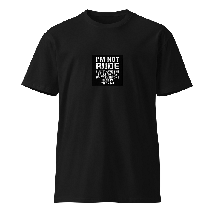 I'm not rude T-Shirt product image (1)