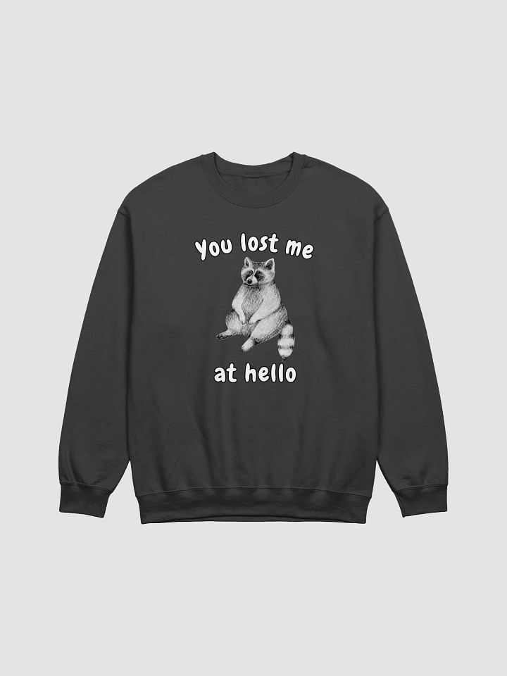 You lost me at hello Crewneck product image (1)