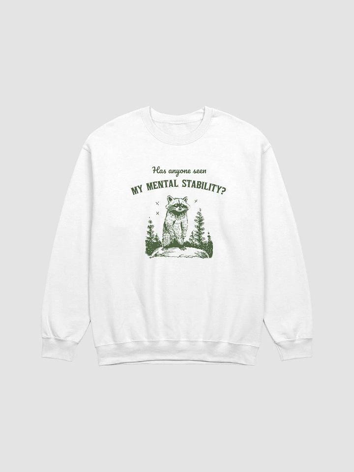 Has anyone seen my mental stability Sweatshirt product image (41)