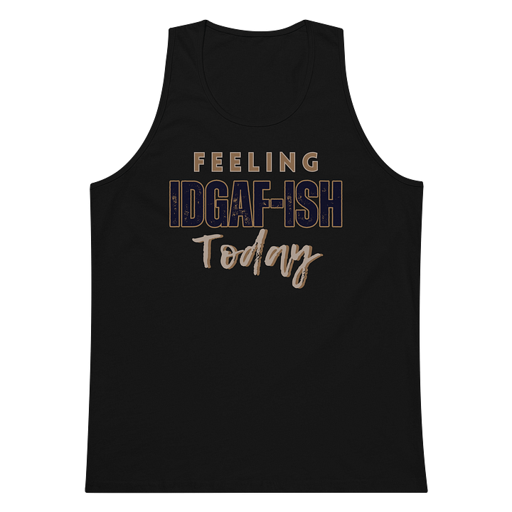 Feeling IDGAF-ish Men's Tank Top product image (1)